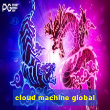 cloud machine global